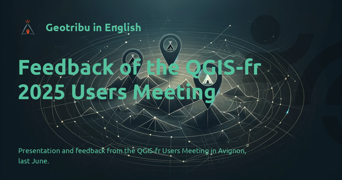Geotribu in English - Feedback of the QGIS-fr 2025 Users Meeting